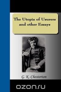 The Utopia of Usurers and other Essays