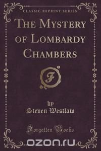 The Mystery of Lombardy Chambers (Classic Reprint)