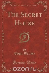 The Secret House (Classic Reprint)