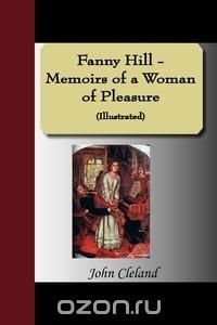 Fanny Hill - Memoirs of a Woman of Pleasure (Illustrated)