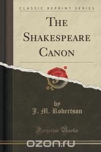 The Shakespeare Canon (Classic Reprint)