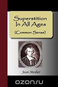 Superstition in All Ages (Common Sense)