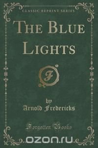 The Blue Lights (Classic Reprint)