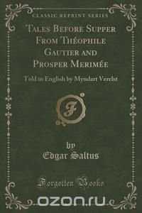 Tales Before Supper From Theophile Gautier and Prosper Merimee