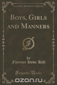 Boys, Girls and Manners (Classic Reprint)