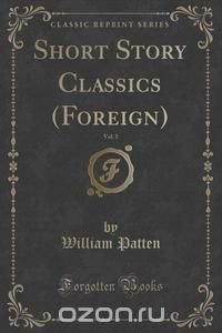 Short Story Classics (Foreign), Vol. 5 (Classic Reprint)