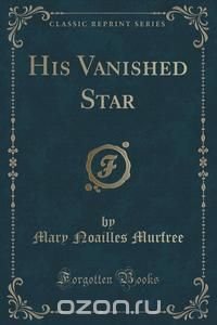 His Vanished Star (Classic Reprint)