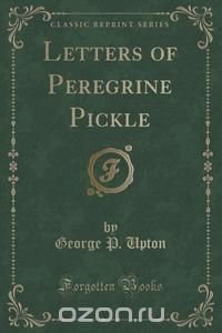 Letters of Peregrine Pickle (Classic Reprint)