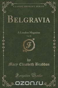 Belgravia, Vol. 98