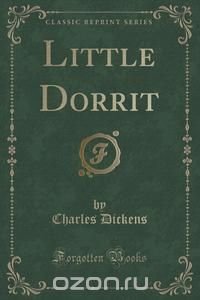 Little Dorrit (Classic Reprint)