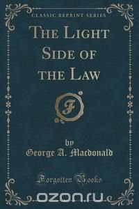 The Light Side of the Law (Classic Reprint)