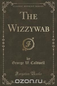 The Wizzywab (Classic Reprint)