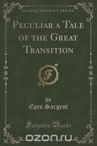 Peculiar a Tale of the Great Transition (Classic Reprint)