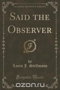 Said the Observer (Classic Reprint)