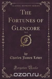 The Fortunes of Glencore, Vol. 2 (Classic Reprint)