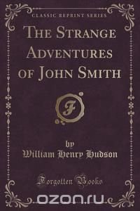 The Strange Adventures of John Smith (Classic Reprint)