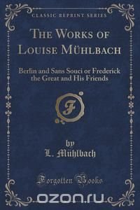 The Works of Louise Muhlbach