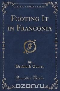 Footing It in Franconia (Classic Reprint)