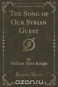 The Song of Our Syrian Guest, Vol. 5 (Classic Reprint)