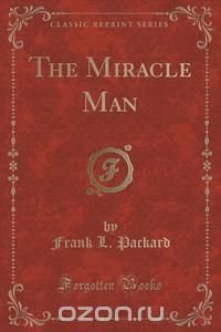 The Miracle Man (Classic Reprint)