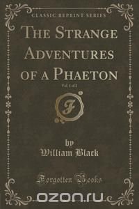 The Strange Adventures of a Phaeton, Vol. 1 of 2 (Classic Reprint)