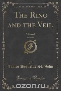 The Ring and the Veil, Vol. 1 of 3