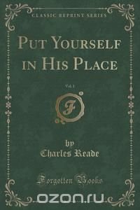 Put Yourself in His Place, Vol. 1 (Classic Reprint)