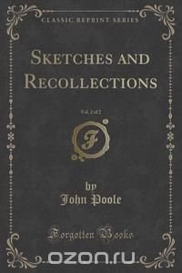 Sketches and Recollections, Vol. 2 of 2 (Classic Reprint)