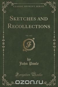 Sketches and Recollections, Vol. 1 of 2 (Classic Reprint)