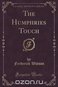 The Humphries Touch (Classic Reprint)