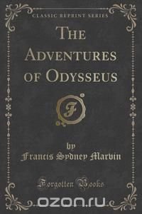 The Adventures of Odysseus (Classic Reprint)