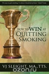 How to Win at Quitting Smoking