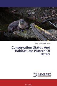 Mohd. Shahnawaz Khan - «Conservation Status And Habitat Use Pattern Of Otters»