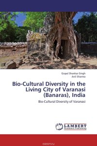 Bio-Cultural Diversity in the Living City of Varanasi (Banaras), India