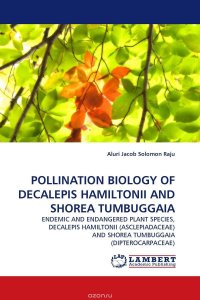  - «POLLINATION BIOLOGY OF DECALEPIS HAMILTONII AND SHOREA TUMBUGGAIA»