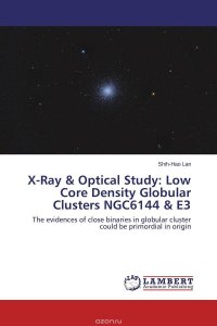 X-Ray & Optical Study: Low Core Density Globular Clusters NGC6144 & E3