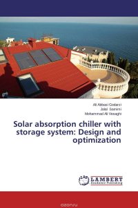 Solar absorption chiller with storage system: Design and optimization