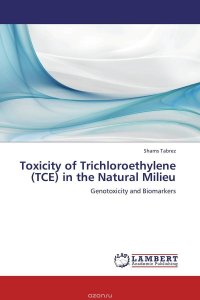 Toxicity of Trichloroethylene (TCE) in the Natural Milieu