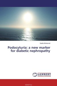 Nadia Mohamed - «Podocyturia: a new marker for diabetic nephropathy»