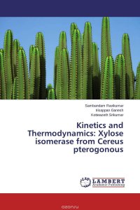 Kinetics and Thermodynamics: Xylose isomerase from Cereus pterogonous