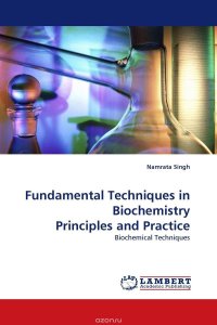 Fundamental Techniques in Biochemistry Principles and Practice