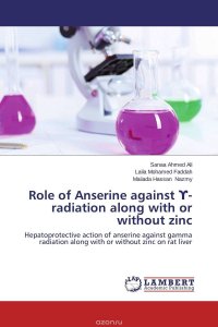 Sanaa Ahmed Ali, Laila Mohamed Faddah and Maiiada Hassan Nazmy - «Role of Anserine against ?- radiation along with or without zinc»