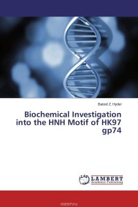 Batool Z. Hyder - «Biochemical Investigation into the HNH Motif of HK97 gp74»