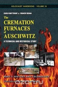 The Cremation Furnaces of Auschwitz, Part 1