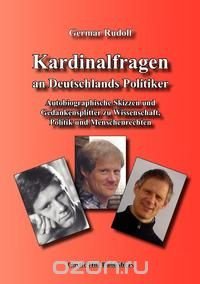 Kardinalfragen an Deutschlands Politiker