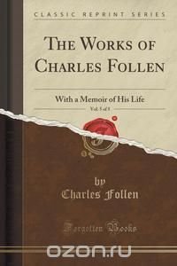 The Works of Charles Follen, Vol. 5 of 5