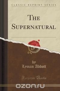 The Supernatural (Classic Reprint)