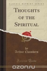 Thoughts of the Spiritual (Classic Reprint)