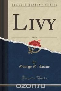 Livy, Vol. 21 (Classic Reprint)