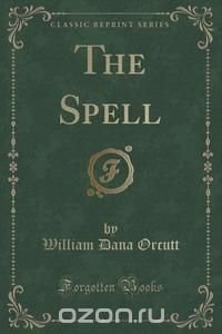 The Spell (Classic Reprint)